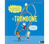 La Science est dans le trombone – 10 expériences faciles et étonnantes – Dès 4 ans – Nathan