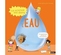 La science est dans l'eau - 10 expériences faciles à faire à la maison - Dès 4 ans