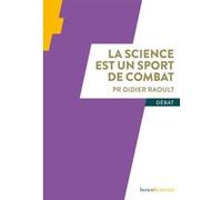La science est un sport de combat Didier Raoult (Auteur)