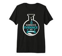 La Science est Une Preuve, Pas Une Opinion T-Shirt Haut de Gamme