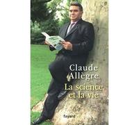 La science et la vie Journal d'un anti-Panurge - Claude Allègre - Fayard - broché - Essai