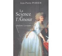 La Science et l'amour, Madame Lavoisier Jean-Pierre Poirier (Auteur)