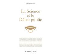 La Science et le Débat public - Collectif - Actes sud - broché - Livre