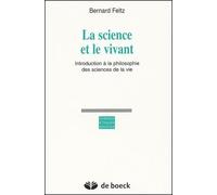La Science Et Le Vivant - Introduction À La Philosophie Des Sciences De La Vie