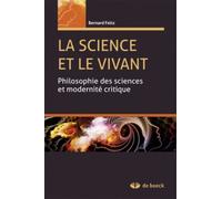 La science et le vivant: Philosophie des sciences et modernité critique
