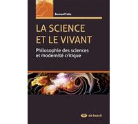 La science et le vivant: Philosophie des sciences et modernité critique