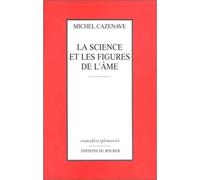 La science et les figures de l'âme - Michel Cazenave - Rocher Eds Du - broché - Livre