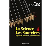 La Science & Les Sourciers - Baguettes, Pendules, Biomagnétisme