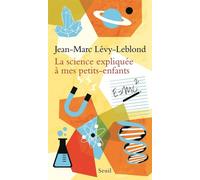 La Science expliquée à mes petits-enfants - Jean-Marie Levy-Leblond - Seuil - broché - Guide