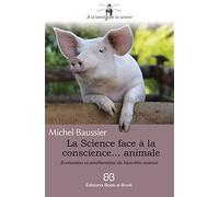 La Science face à la conscience... animale: Evaluation et amélioration du bien-être animal