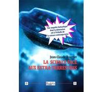 La science face aux extra-terrestres Jean-Claude Bourret (Auteur)