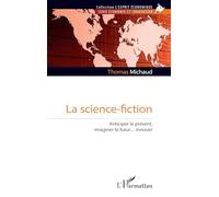 La science-fiction: Anticiper le présent, imaginer le futur… innover