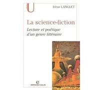 La science-fiction Lecture et poétique d'un genre littéraire - Irène Langlet - Armand Colin - broché - Etude