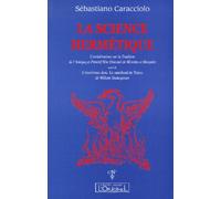 La Science Hermetique - Considerations Sur La Tradition De L'antique Et Primitif Rite Oriental De Misraim Et Memphis Suivi De L'esoterisme Dans Le Marchand De Venise De William Shakespeare