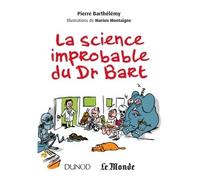 La science improbable du Dr Bart Illustrations de Marion Mon - Pierre Barthélémy - Dunod - broché - Etude