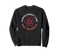 La Science ne Prend Pas Soin de ce Que Vous Croyez Sweatshirt