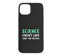 La Science ne se Soucie Pas de ce en Quoi Vous Croyez Coque pour iPhone 15 Plus