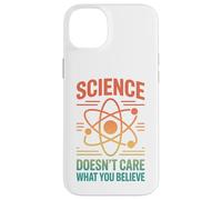 La Science ne se Soucie Pas de ce Que Vous Croyez Coque pour iPhone 14 Plus