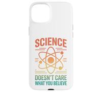 La Science ne se Soucie Pas de ce Que Vous Croyez Coque pour iPhone 15 Plus