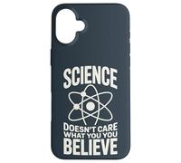 La Science ne se Soucie Pas de ce Que Vous Croyez Coque pour iPhone 16 Plus
