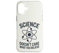 La Science ne se Soucie Pas de ce Que Vous Croyez Coque pour iPhone 16 Plus