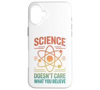 La Science ne se Soucie Pas de ce Que Vous Croyez Coque pour iPhone 16 Plus
