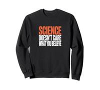La Science ne se Soucie Pas de ce Que Vous Croyez déclaration audacieuse Sweatshirt