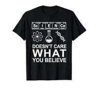 La Science ne se Soucie Pas de ce Que Vous Croyez | Nerdy Science T-Shirt