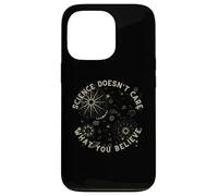 La Science ne se Soucie Pas de ce Que Vous Croyez pour Un Scientifique, Un Enseignant Coque pour iPhone 13 Pro