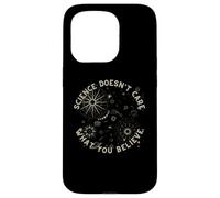 La Science ne se Soucie Pas de ce Que Vous Croyez pour Un Scientifique, Un Enseignant Coque pour iPhone 15 Pro