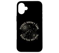 La Science ne se Soucie Pas de ce Que Vous Croyez pour Un Scientifique, Un Enseignant Coque pour iPhone 16 Plus