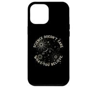 La Science ne se Soucie Pas de ce Que Vous Croyez pour Un Scientifique, Un Enseignant Coque pour iPhone 12 Pro Max