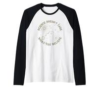 La Science ne se Soucie Pas de ce Que Vous Croyez pour Un Scientifique, Un Enseignant Manche Raglan
