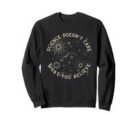 La Science ne se Soucie Pas de ce Que Vous Croyez pour Un Scientifique, Un Enseignant Sweatshirt