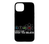 La Science ne se Soucie Pas de ce Que Vous Croyez Scientifique Physique Coque pour iPhone 15 Plus