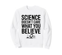 La Science ne se Soucie Pas de ce Que Vous Croyez Sweatshirt