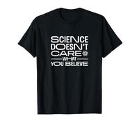 La Science ne se Soucie Pas de ce Que Vous Croyez T-Shirt