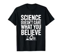 La Science ne se Soucie Pas de ce Que Vous Croyez T-Shirt