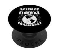 La Science n'est Pas Une Conspiration libérale - Funny Science Politics PopSockets PopGrip Adhésif