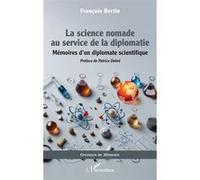 La science nomade au service de la diplomatie : Mémoires d’un diplomate scientifique – L'Harmattan