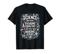 La Science Parce Que Comprendre Les Choses Mieux Faire des Choses T-Shirt