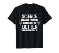 La Science Parce Que figurer Les Choses est sur Le thème de la Meilleure Science T-Shirt
