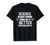 La Science Parce Que figurer Les Choses est sur Le thème de la Meilleure Science T-Shirt Graphique avec Valeur