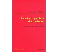 La Science Politique Des Modernes - Durkheim, La Sociologie Et Le Projet D'autonomie