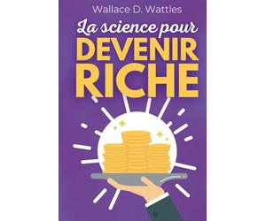 La science pour devenir riche - La méthode pratique pour attirer l’abondance dans votre vie: avec 150 fiches pratiques pour votre réussite financière - loi de l'attraction