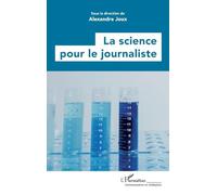 Alexandre Joux – La science pour le journaliste – Essai – Broché