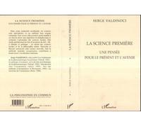 La Science Première - Une Pensée Pour Le Présent Et L'avenir