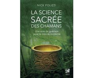 La science sacrée des chamans Nick Polizzi (Auteur), Danièle Ball (Traduction)