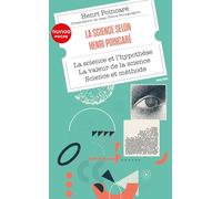 La science selon Henri Poincaré: La science et l'hypothèse - La valeur de la science - Science et méthode