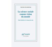 La science sociale comme vision du monde: Émile Durkheim et le mirage du salut